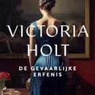 De gevaarlijke erfenis af Victoria Holt