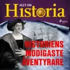 Historiens modigaste äventyrare af Allt om Historia