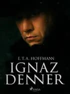 Ignaz Denner af E. T. A. Hoffmann