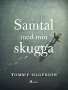 Samtal med min skugga af Tommy Olofsson