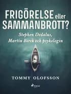 Frigörelse eller sammanbrott?: Stephen Dedalus, Martin Birck och psykologin af Tommy Olofsson