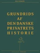 Grundrids af den danske privatrets historie af Ole Fenger
