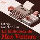 La biblioteca de Max Ventura af Leticia Sánchez Ruiz
