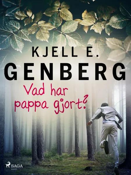 Vad har pappa gjort? af Kjell E. Genberg