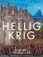 Hellig krig. Korstog og kulturmøder i middelalderen