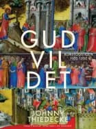 Gud vil det. Korstogstiden 1100-1300 af Johnny Thiedecke