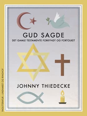 Gud sagde. Det Gamle Testamente forkyndt og fortolket af Johnny Thiedecke