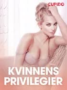 Kvinnens privilegier - erotiske noveller af Cupido