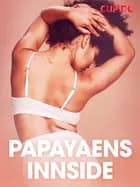 Papayaens innside  - erotiske noveller