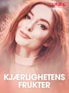 Kjærlighetens frukter - erotiske noveller af Cupido