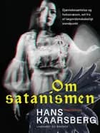 Om satanismen. Djævlebesættelse og heksevæsen, set fra et lægevidenskabeligt standpunkt af Hans Kaarsberg
