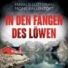 In den Fängen des Löwen: Thriller af Markus Lutteman og Mons Kallentoft