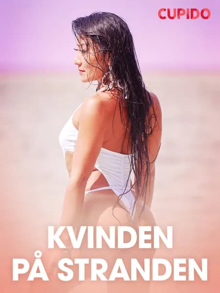 Kvinden på stranden - erotiske noveller af Cupido