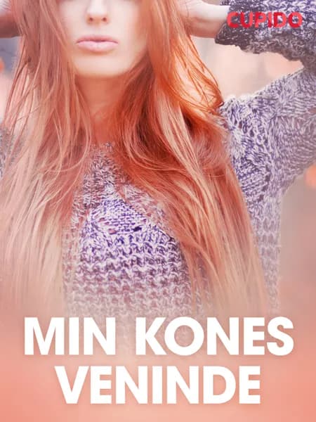 Min kones veninde - erotiske noveller af Cupido