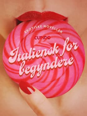 Italiensk for begyndere - erotiske noveller af Cupido