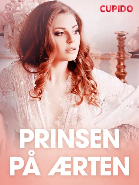 Prinsen på ærten - erotiske noveller af Cupido