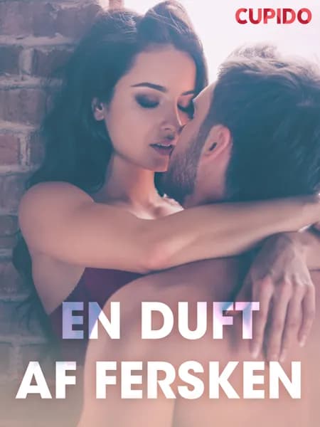 En duft af fersken - erotiske noveller af Cupido