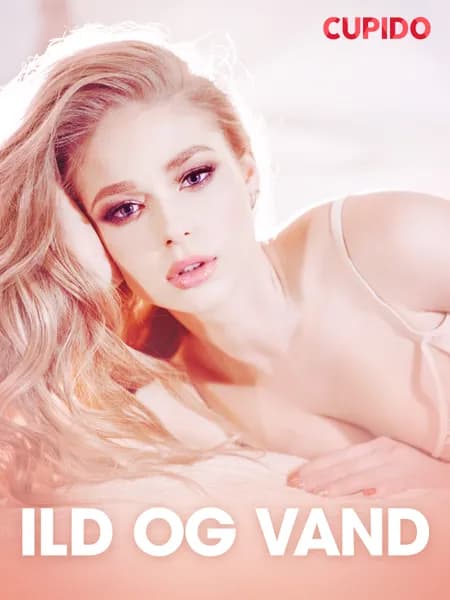 Ild og vand - erotiske noveller af Cupido