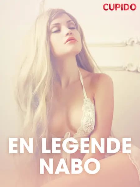 En legende nabo - erotiske noveller af Cupido