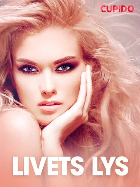 Livets lys - erotiske noveller af Cupido