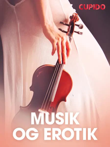 Musik og erotik - erotiske noveller af Cupido