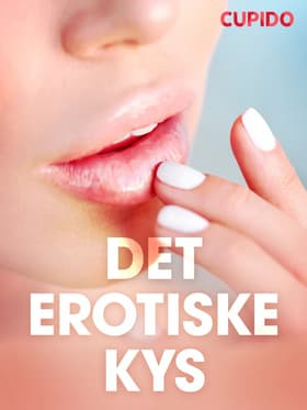 Det erotiske kys - erotiske noveller af Cupido
