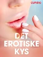 Det erotiske kys - erotiske noveller af Cupido