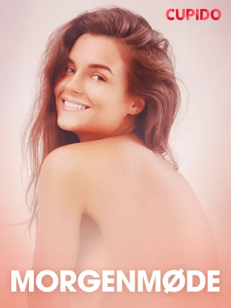 Morgenmøde - erotiske noveller af Cupido