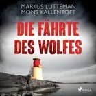 Die Fährte des Wolfes: Thriller af Markus Lutteman og Mons Kallentoft