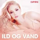 Ild og vand - erotiske noveller af Cupido