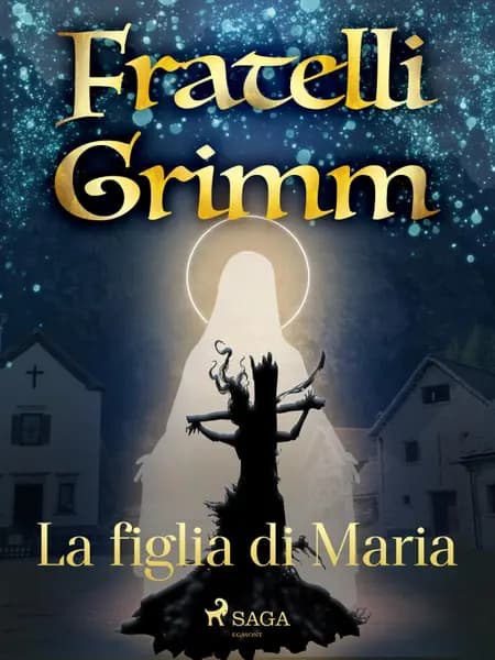 La figlia di Maria af Fratelli Grimm