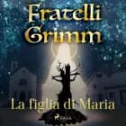 La figlia di Maria