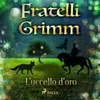L'uccello d'oro af Fratelli Grimm
