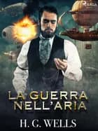 La guerra nell’aria af H. G. Wells