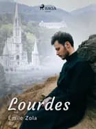 Lourdes af Émile Zola