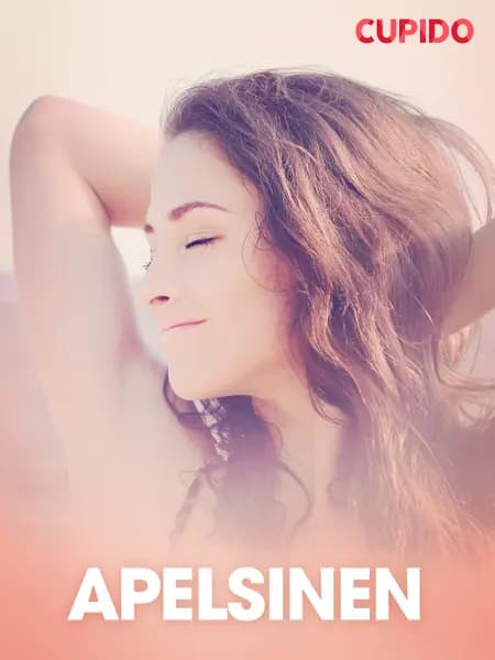Apelsinen - erotiska noveller af Cupido