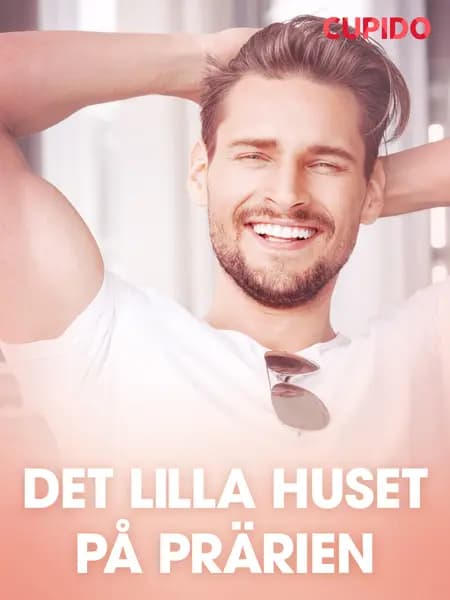 Det lilla huset på prärien - erotiska noveller af Cupido