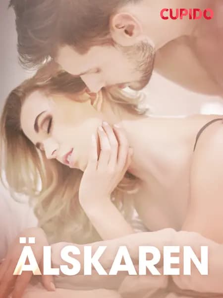 Älskaren - erotiska noveller af Cupido