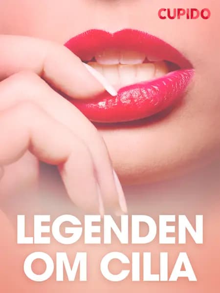 Legenden om Cilia - erotiska noveller af Cupido