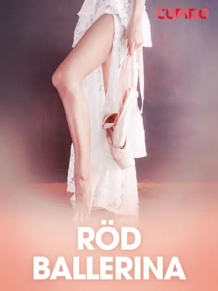 Röd ballerina - erotiska noveller af Cupido