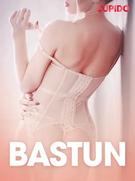 Bastun - erotiska noveller af Cupido