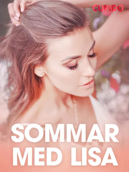 Sommar med Lisa - erotiska noveller af Cupido