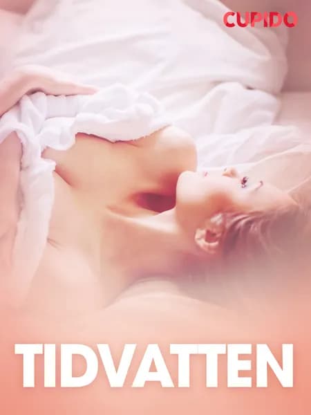 Tidvatten - erotiska noveller af Cupido