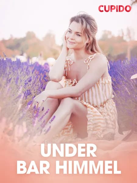 Under bar himmel - erotiska noveller af Cupido
