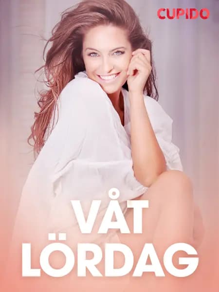 Våt lördag - erotiska noveller af Cupido
