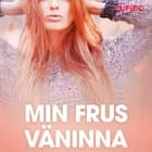 Min frus väninna - erotiska noveller af Cupido