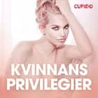 Kvinnans privilegier - erotiska noveller af Cupido