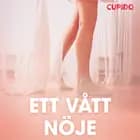 Ett vått nöje - erotiska noveller