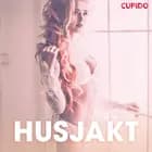 Husjakt - erotiska noveller af Cupido
