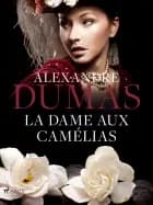 La Dame aux Camélias af Alexandre Dumas Fils